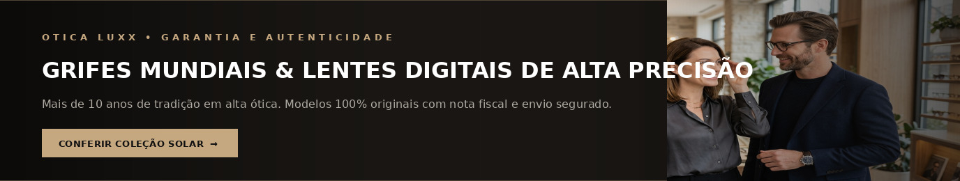 Ótica Luxx - Alta Ótica e Grifes Mundiais